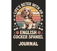 Life Is Better With an English Cocker Spaniel Sunset: A college journal featuring a cute English Cocker Spaniel with a warm sunset background for dog lovers and daily writing