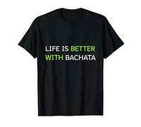 Life Is Better with Bachata Latin Dance Dancer Gift Maglietta