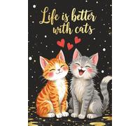 Life Is Better With Cats: Lined Notebook for Thoughts, Lists, Goals, and Purr-fect Ideas