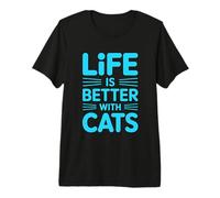 Life Is Better with Cats Maglietta Premium
