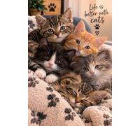 Life Is Better with Cats Notebook: Cute Kitten Journal for Cat Lovers: A 6 x 9 Inch Paperback Notebook with 100 Blank Lined Pages for Writing, Journaling, Notes, and Everyday Thoughts