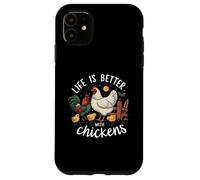 Life Is Better With Chickens Farm Rooster Hen Chick Custodia per iPhone 11