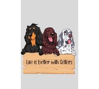 Life is better with Setters: Notebook with dotted pages featuring a Gordon, English and Irish setter trio