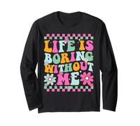 Life Is Boring Without Me Sarcastic Quote Maglia a Manica