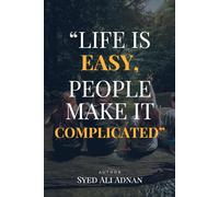 Life Is Easy, People Make It Complicated