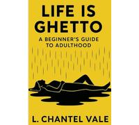 Life is Ghetto: A Beginner's Guide to Adulthood: 1