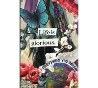 Life Is Glorious: Cute collage art themed notebook, 120 pages, ideal for journaling for moms, sisters, daughters, women, teens.