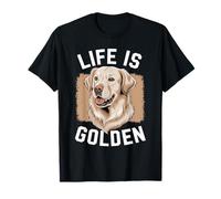 Life Is Golden Retriever Smile Dog Lovers Maglietta