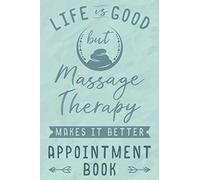 Life is good but Massage Therapist Makes it Better Appointment book: Appointment book for massage therapist, massage therapist gifts - 110 Pages
