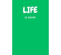 Life Is Good, Green: Affirmation journal to keep your day bright!