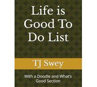 Life is Good To Do List: With a Doodle and What’s Good Section