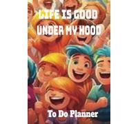 Life is Good, Under My Hood To Do Planner