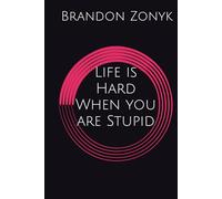 Life is Hard When you are Stupid
