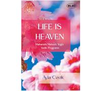 Life is Heaven: Maharishi Mahesh Yogi's Vedic Programs