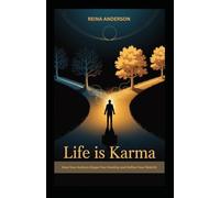 Life Is Karma: How Your Actions Shape Your Destiny and Define Your Rebirth