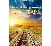 Life is like a Journey on a Train