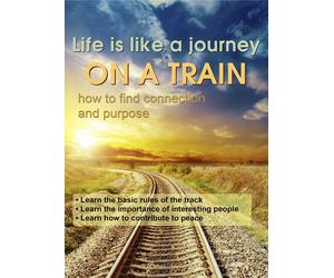Life is Like a Journey on a Train - How to Find Connection & Purpose (DVD)