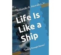 Life Is Like a Ship: "Sailing Through Storms”