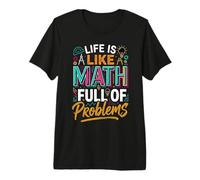 Life Is Like Math Full of Problems Scherzi degli Studenti Maglietta Premium