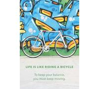 Life Is Like Riding a Bicycle: Motivation and Inspirational Notebook