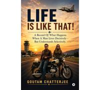 Life is Like That!: A Record of What Happens When a Man Lives Decisively- But Understands Selectively.