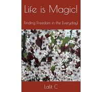 Life is Magic!: Finding Freedom in the Everyday!