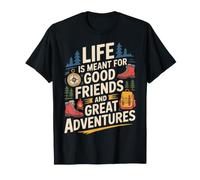 Life Is Meant for Good Friends And Great Adventures - Maglietta