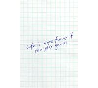 Life Is More Funny If You Play Games: Motivational & Writing Notebook - 110 Pages, 6” x 9”, Blank Pages