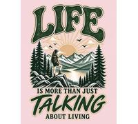 Life Is More Than Just Talking About Living: Graph Paper Notebook with a Pink Mountain Hiking Cover | 100 Grid Pages | 8.5 x 11 Inches