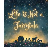 Life is not a Fairytale.