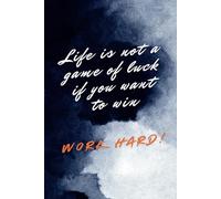 Life is Not a Game Of Luck If You Want To Win, Work Hard: Our daily notebook helps you transform your everyday experiences into personal growth. Write, reflect, and thrive! | HARD COVER EDITION