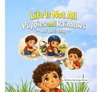 Life Is Not All Puppies and Rainbows: And That’s Okay