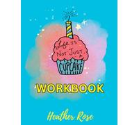 Life Is Not Just a Cupcake Workbook