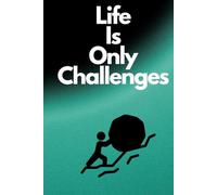 Life Is Only Challenges: Positive Affirmation, Motivational and Inspirational Notebook.