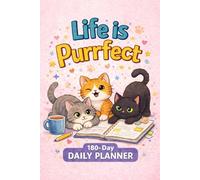 Life is Purrfect: A 180-Day Daily Planner for Cat Lovers (Purr Collection™)