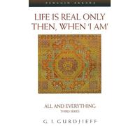 Life is Real Only Then When I Am: All and Everything Third Series