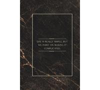 Life is really simple, but we insist on making it complicated: Inspirational Minimalist Notebook 6x9 Inches, 100 Lined Pages for Writing and Clear Thinking