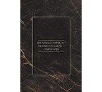 Life is really simple, but we insist on making it complicated: Inspirational Minimalist Notebook 6x9 Inches, 100 Lined Pages for Writing and Clear Thinking