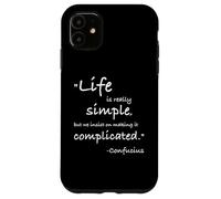 Life is Really Simple Confucio Citazione positiva Filosofia Custodia per iPhone 11