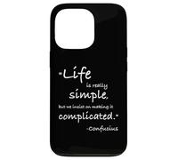 Life is Really Simple Confucio Citazione positiva Filosofia Custodia per iPhone 13 Pro