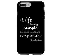 Life is Really Simple Confucio Citazione positiva Filosofia Custodia per iPhone 7 Plus/8 Plus