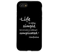 Life is Really Simple Confucio Citazione positiva Filosofia Custodia per iPhone SE (2020) / 7 / 8