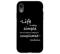 Life is Really Simple Confucio Citazione positiva Filosofia Custodia per iPhone XR