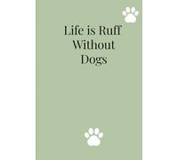 Life is Ruff Without Dogs: Love makes life better