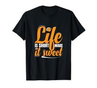 Life Is Short Make it Sweet Messaggio ispiratore Positivo Maglietta