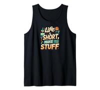 Life is Short Make Stuff Maker Hobby Crafting Design Canotta