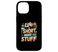Life is Short Make Stuff Maker Hobby Crafting Design Custodia per iPhone 14