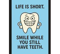 Life Is Short Smile While You Still Have Teeth - Humorous Tooth Cartoon Journal for Everyday Writing Funny Notebook: Quirky and Lighthearted ... Perfect for School, Office, or Gag Gifts