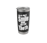 Life Is Short Smile While You Still Have Teeth Saying Citazione Bicchiere termico in acciaio inox doppia parete