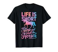 Life Is Short Stop And Smell The Horses Maglietta